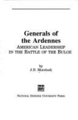 Generals of the Ardennes : American leadership in the Battle of the Bulge