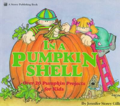 In a pumpkin shell : over 20 pumpkin projects for kids