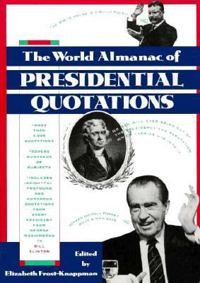 The world almanac of presidential quotations : quotations from America's presidents