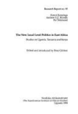 The new local level politics in East Africa : studies on Uganda, Tanzania, and Kenya