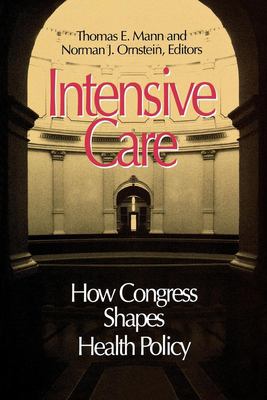 Intensive care : how Congress shapes health policy