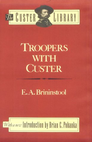 Troopers with Custer : historic incidents of the Battle of the Little Big Horn