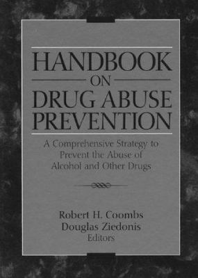 Handbook on drug abuse prevention : a comprehensive strategy to prevent the abuse of alcohol and other drugs