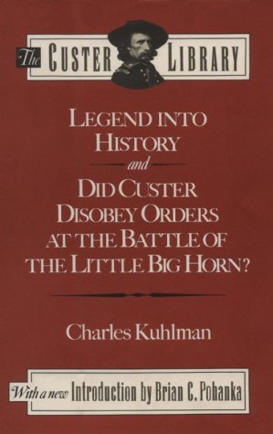 Legend into history, and, Did Custer disobey orders at the Battle of the Little Big Horn?