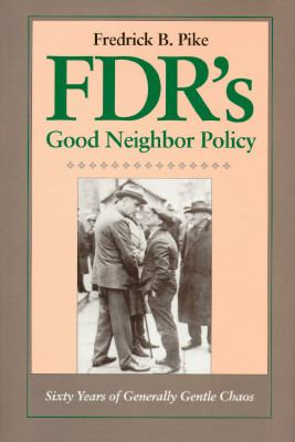 FDR's Good Neighbor Policy : sixty years of generally gentle chaos