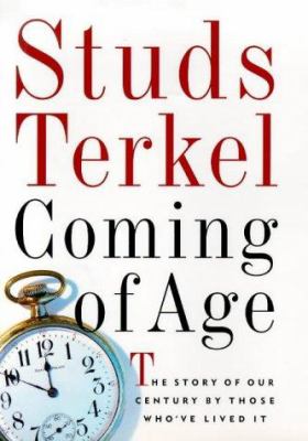 Coming of age : the story of our century by those who've lived it