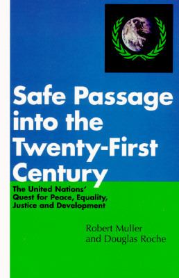 Safe passage into the twenty-first century : the United Nations' quest for peace, equality, justice, and development