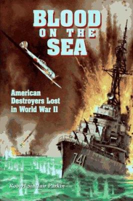 Blood on the sea : American destroyers lost in World War II