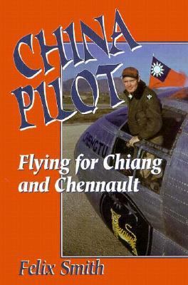 China pilot : flying for Chiang and Chennault