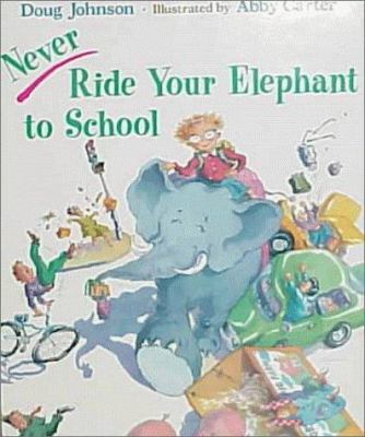 Never ride your elephant to school