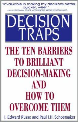 Decision traps : ten barriers to brilliant decision-making and how to overcome them