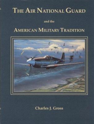 The Air National Guard and the American military tradition : militiaman, volunteer, and professional