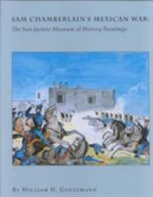 Sam Chamberlain's Mexican War : the San Jacinto Museum of History paintings