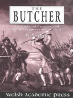 The Butcher : the Duke of Cumberland and the suppression of the 45