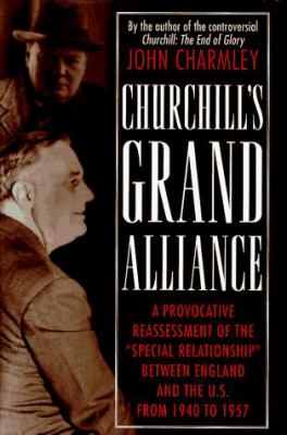 Churchill's grand alliance : the Anglo-American special relationship, 1940-57