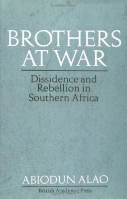 Brothers at war : dissidence and rebellion in southern Africa