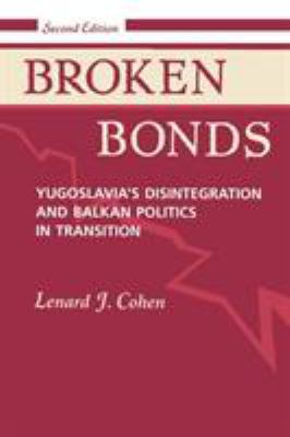 Broken bonds : Yugoslavia's disintegration and Balkan politics in transition