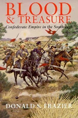 Blood & treasure : Confederate Empire in the Southwest
