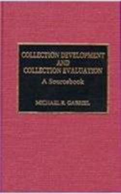 Collection development and collection evaluation : a sourcebook