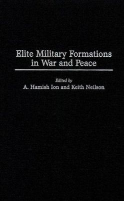 Elite military formations in war and peace
