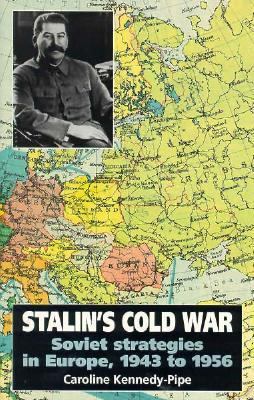 Stalin's Cold War : Soviet strategies in Europe, 1943 to 1956