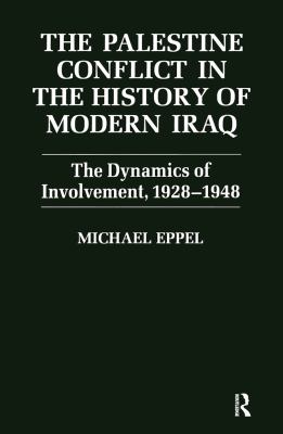 The Palestine conflict in the history of Modern Iraq : the dynamics of involvement, 1928-1948