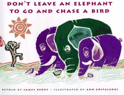 Don't leave an elephant to go and chase a bird