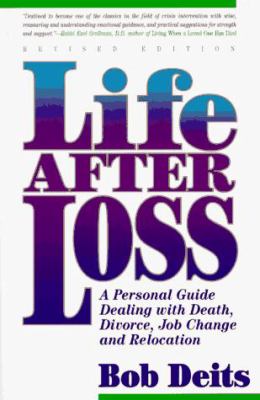 Life after loss : a personal guide dealing with death, divorce, job change, and relocation