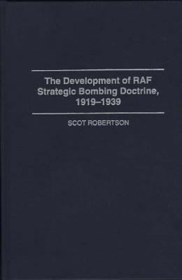 The development of RAF strategic bombing doctrine, 1919-1939