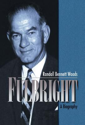 Fulbright : a biography