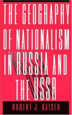 The geography of nationalism in Russia and the USSR