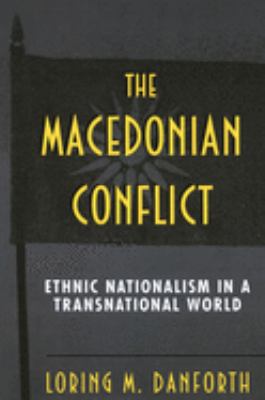 The Macedonian conflict : ethnic nationalism in a transnational world