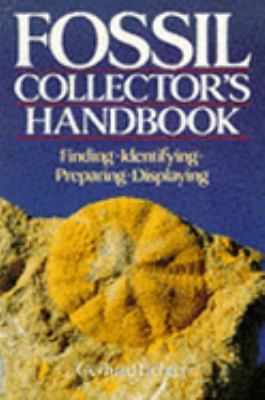 Fossil collector's handbook : finding, identifying, preparing, displaying