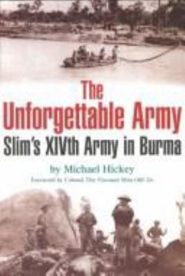 The unforgettable army : Slim's XIVth Army in Burma