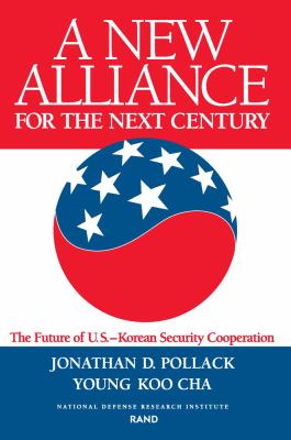 A new alliance for the next century : the future of U.S.-Korean security cooperation
