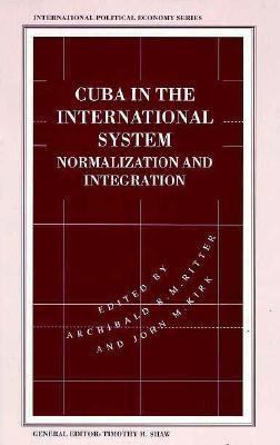 Cuba in the international system : normalization and integration