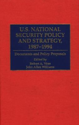 U.S. national security policy and strategy, 1987-1994 : documents and policy proposals