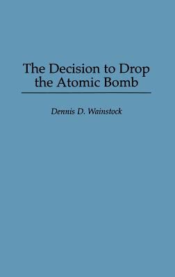 The decision to drop the atomic bomb