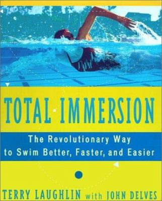 Total immersion : the revolutionary way to swim better, faster, and easier