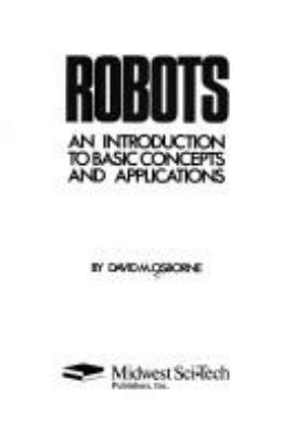 Robots : an introduction to basic concepts and applications