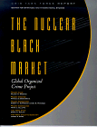The nuclear black market : Global Organized Crime Project