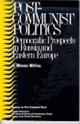 Post-communist politics : democratic prospects in Russia and Eastern Europe