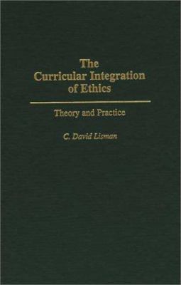 The curricular integration of ethics : theory and practice