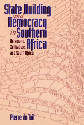 State building and democracy in Southern Africa : Botswana, Zimbabwe, and South Africa