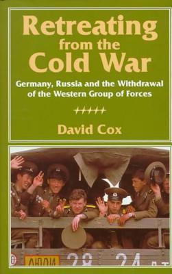 Retreating from the Cold War : Germany, Russia, and the withdrawal of the Western Group of Forces