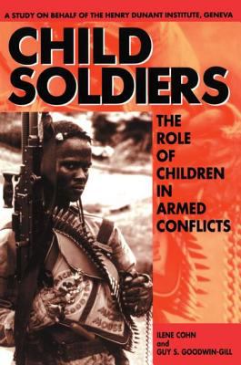 Child soldiers : the role of children in armed conflict