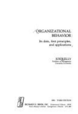 Organizational behavior : its data, first principles, and applications