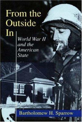 From the outside in : World War II and the American state
