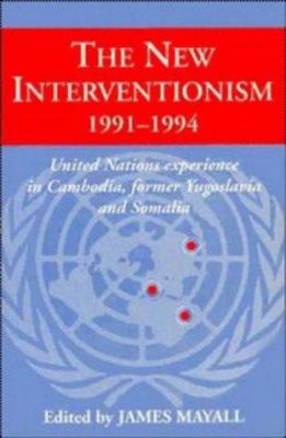 The new interventionism, 1991-1994 : United Nations experience in Cambodia, former Yugoslavia, and Somalia