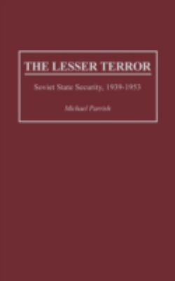 The lesser terror : Soviet state security, 1939-1953